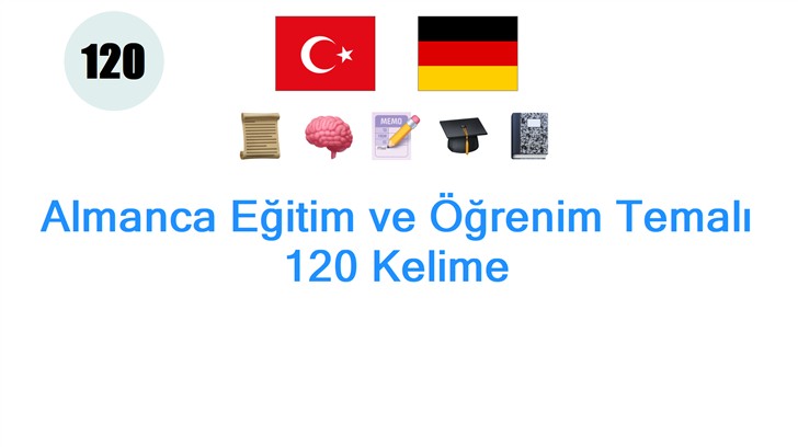 Almanca Eğitim ve Öğrenim Temalı 120 Kelime